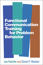 Functional Communication Training for Problem Behavior - Joe Reichle and David P. Wacker