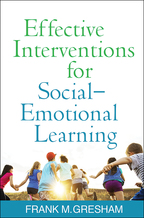 Effective Interventions for Social-Emotional Learning - Frank M. Gresham