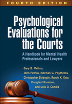 Psychological Evaluations for the Courts - Gary B. Melton, John Petrila, Norman G. Poythress, Christopher Slobogin, Randy K. Otto, Douglas Mossman, and Lois O. Condie