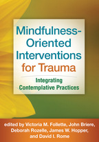 Mindfulness-Oriented Interventions for Trauma - Edited by Victoria M. Follette, John Briere, Deborah Rozelle, James W. Hopper, and David I. Rome