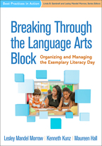 Breaking Through the Language Arts Block - Lesley Mandel Morrow, Kenneth Kunz, and Maureen Hall