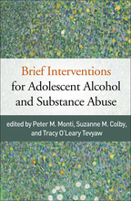 Brief Interventions for Adolescent Alcohol and Substance Abuse - Edited by Peter M. Monti, Suzanne M. Colby, and Tracy O'Leary Tevyaw