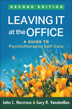 Leaving It at the Office: Second Edition: A Guide to Psychotherapist Self-Care