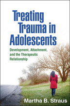 Treating Trauma in Adolescents - Martha B. Straus