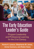 The Early Education Leader's Guide: Program Leadership and Professional Learning for the 21st Century