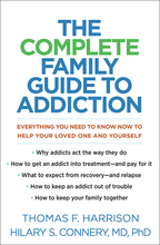 The Complete Family Guide to Addiction: Everything You Need to Know Now to Help Your Loved One and Yourself <br>(Hardcover)