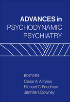 Advances in Psychodynamic Psychiatry - Edited by César A. Alfonso, Richard C. Friedman, and Jennifer I. Downey