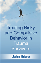 Treating Risky and Compulsive Behavior in Trauma Survivors <br>(Print   e-Book)