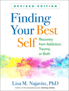 Finding Your Best Self: Revised Edition: Recovery from Addiction, Trauma, or Both