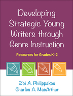 Developing Strategic Young Writers through Genre Instruction - Zoi A. Philippakos and Charles A. MacArthur