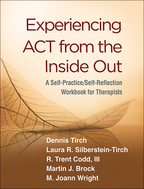 Experiencing ACT from the Inside Out: A Self-Practice/Self-Reflection Workbook for Therapists