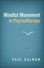Mindful Movement in Psychotherapy - Paul Salmon
