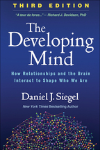 The Developing Mind: Third Edition: How Relationships and the Brain Interact to Shape Who We Are