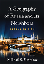 A Geography of Russia and Its Neighbors - Mikhail S. Blinnikov