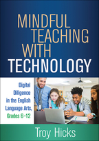 Mindful Teaching with Technology: Digital Diligence in the English Language Arts, Grades 6-12