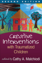 Creative Interventions with Traumatized Children - Edited by Cathy A. Malchiodi