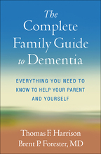 The Complete Family Guide to Dementia - Thomas F. Harrison and Brent P. Forester