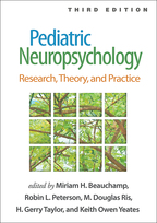 Pediatric Neuropsychology: Third Edition: Research, Theory, and Practice