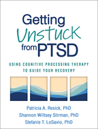 Getting Unstuck from PTSD - Patricia A. Resick, Shannon Wiltsey Stirman, and Stefanie T. LoSavio