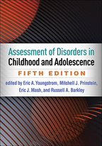 Assessment of Disorders in Childhood and Adolescence - Edited by Eric A. Youngstrom, Mitchell J. Prinstein, Eric J. Mash, and Russell A. Barkley