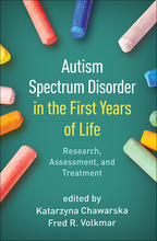 Autism Spectrum Disorder in the First Years of Life - Edited by Katarzyna Chawarska and Fred R. Volkmar