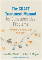 The CRAFT Treatment Manual for Substance Use Problems: Working with Family Members