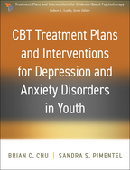 CBT Treatment Plans and Interventions for Depression and Anxiety Disorders in Youth - Brian C. Chu and Sandra S. Pimentel