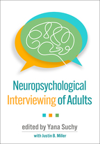 Neuropsychological Interviewing of Adults - Edited by Yana SuchyWith Justin B. Miller