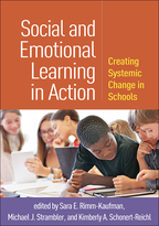 Social and Emotional Learning in Action: Creating Systemic Change in Schools