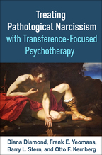Treating Pathological Narcissism with Transference-Focused Psychotherapy - Diana Diamond, Frank E. Yeomans, Barry L. Stern, and Otto F. Kernberg