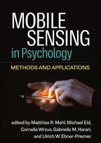 Mobile Sensing in Psychology - Edited by Matthias R. Mehl, Michael Eid, Cornelia Wrzus, Gabriella M. Harari, and Ulrich W. Ebner-Priemer