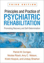 Principles and Practice of Psychiatric Rehabilitation: Third Edition: Promoting Recovery and Self-Determination
