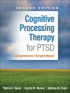 Cognitive Processing Therapy for PTSD: Second Edition: A Comprehensive Therapist Manual