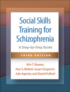 Social Skills Training for Schizophrenia: Third Edition: A Step-by-Step Guide