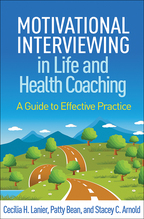 Motivational Interviewing in Life and Health Coaching - Cecilia H. Lanier, Patty Bean, and Stacey C. Arnold