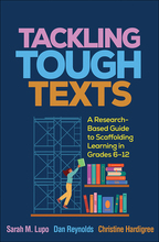 Tackling Tough Texts: A Research-Based Guide to Scaffolding Learning in Grades 6-12