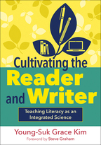 Cultivating the Reader and Writer: Teaching Literacy as an Integrated Science