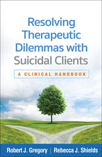 Resolving Therapeutic Dilemmas with Suicidal Clients - Robert J. Gregory and Rebecca J. Shields