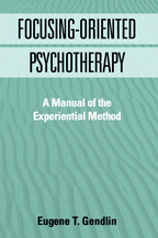 Focusing-Oriented Psychotherapy: A Manual of the Experiential Method