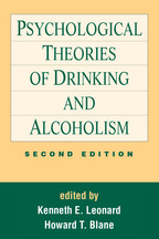 Psychological Theories of Drinking and Alcoholism - Edited by Kenneth E. Leonard and Howard Thomas Blane