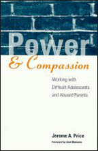 Power and Compassion: Working with Difficult Adolescents and Abused Parents