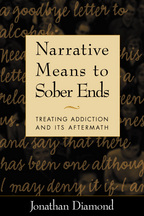 Narrative Means to Sober Ends: Treating Addiction and Its Aftermath