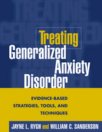 Treating Generalized Anxiety Disorder - Jayne L. Rygh and William C. Sanderson