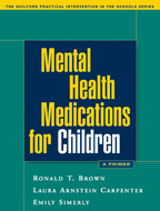 Mental Health Medications for Children - Ronald T. Brown, Laura Arnstein Carpenter, and Emily Simerly