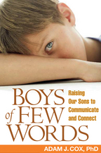 Boys of Few Words: Raising Our Sons to Communicate and Connect