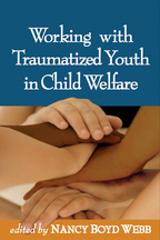 Working with Traumatized Youth in Child Welfare