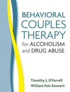 Behavioral Couples Therapy for Alcoholism and Drug Abuse - Timothy J. O'Farrell and William Fals-Stewart