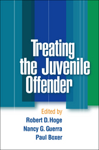 Treating the Juvenile Offender - Edited by Robert D. Hoge, Nancy G. Guerra, and Paul Boxer