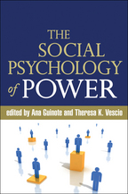 The Social Psychology of Power - Edited by Ana Guinote and Theresa K. Vescio