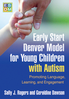 Early Start Denver Model for Young Children with Autism: Promoting Language, Learning, and Engagement